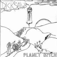 Dicksaw : Planet Bitch